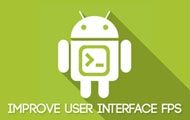 Improve User Interface FPS on Android Build.prop Tweak