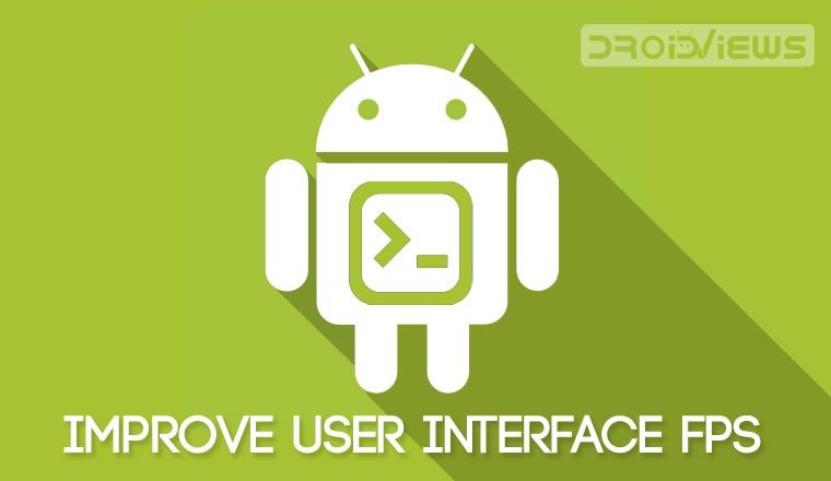 Improve User Interface FPS on Android Build.prop Tweak