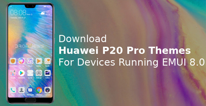 Download Huawei P20 Pro Themes For Devices Running EMUI 8.0