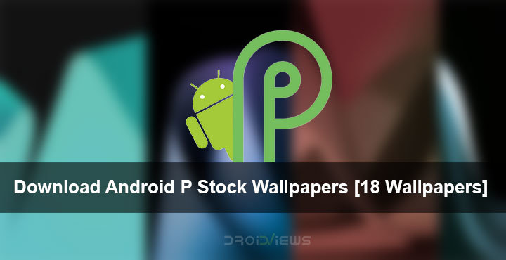 Download Android P Stock Wallpapers [18 Wallpapers]