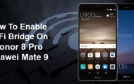 How To Enable WiFi Bridge On Honor 8 Pro And/Or Huawei Mate 9