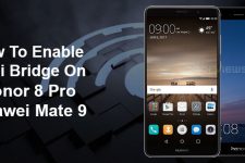 How To Enable WiFi Bridge On Honor 8 Pro And/Or Huawei Mate 9