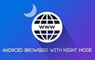 5 Android Browsers With Dark Themes/Night Mode