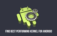 Find Best Performing Kernel for Android