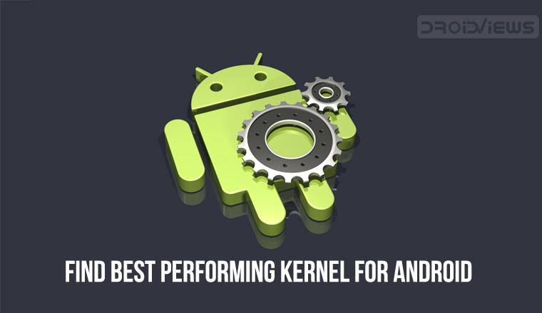 Find Best Performing Kernel for Android