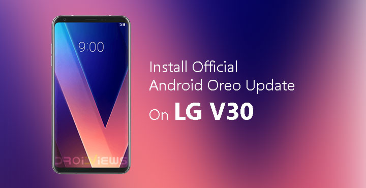 Install Official Android Oreo Update On LG V30