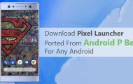Download Pixel Launcher Ported From Android P Beta