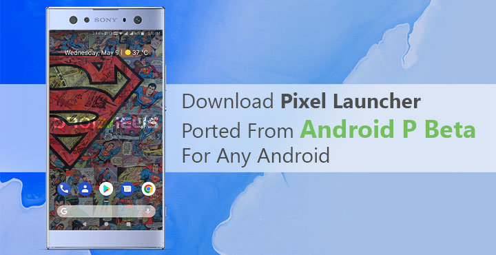 Download Pixel Launcher Ported From Android P Beta