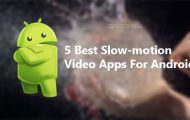 5 Best Slow-motion Video Apps For Android