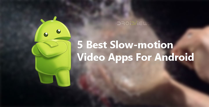 5 Best Slow-motion Video Apps For Android