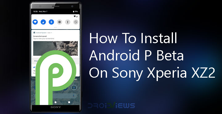 How To Install Android P Beta On Sony Xperia XZ2