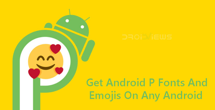 Get Android P Fonts And Emojis On Any Android With This Magisk Module