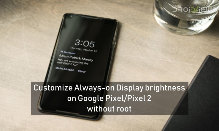 Customize Always-on Display brightness on Google Pixel-Pixel 2 without root