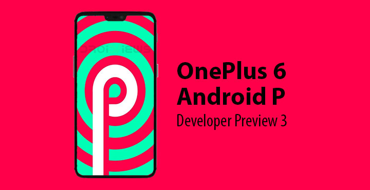 Android P Developer Preview 3 for OnePlus 6 Review