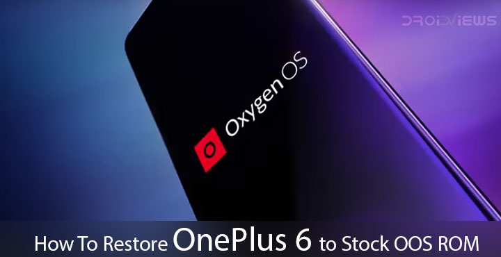 How To Restore OnePlus 6 to Stock OOS ROM