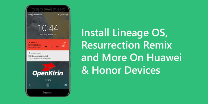 Install Lineage OS, Resurrection Remix and More On Huawei & Honor Devices