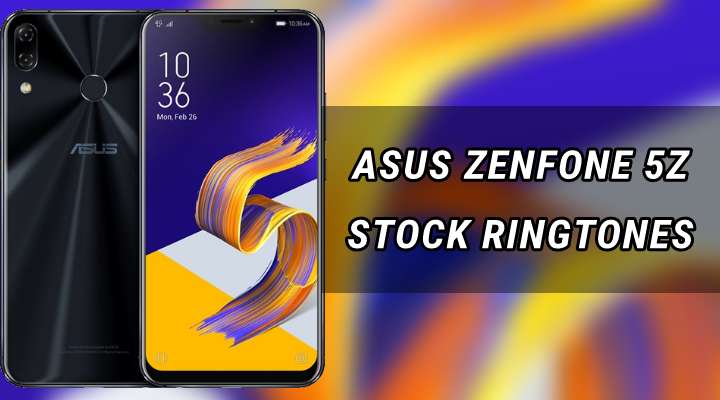 Asus Zenfone 5Z Stock Ringtones