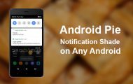 Get Android Pie Notification Shade On Any Android Without Root