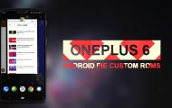 Unofficial Android 9.0 Pie Custom ROMs Arrive for OnePlus 6