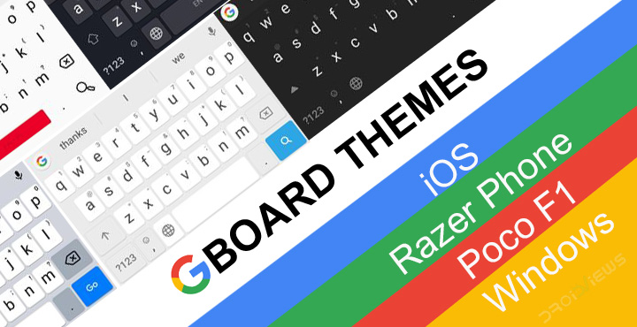 Install iOS, Poco F1, Razer Phone and More Themes for Gboard [Root]