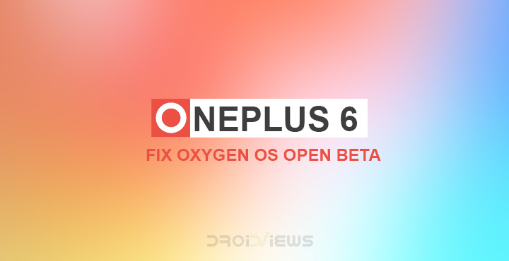 Fix Oxygen OS Open Beta On OnePlus 6