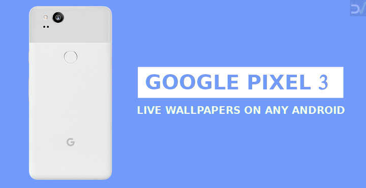 Pixel 3 Live Wallpapers