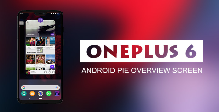 Get Stock Android Pie Overview Screen On OnePlus 6 With Lawnchair [Root]