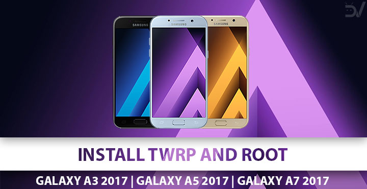 Install TWRP and Root Samsung Galaxy A3 2017, Galaxy A5 2017 & Galaxy A7 2017