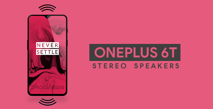 Enable Stereo Speakers On OnePlus 6T