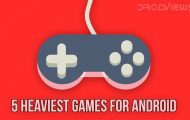 5 Best Heaviest Games for Android