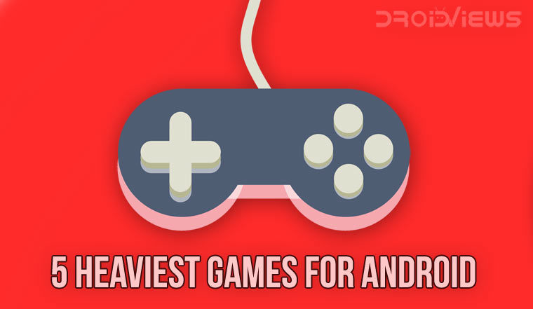 5 Best Heaviest Games for Android