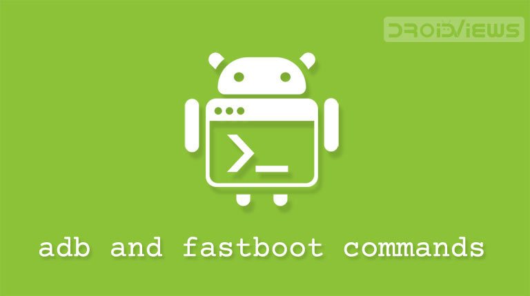 List of Useful ADB and Fastboot Commands for Android