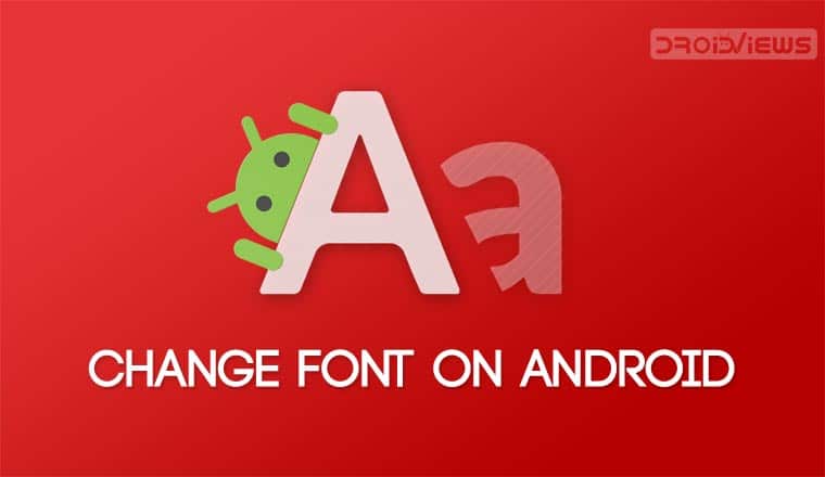 How To Change Font On Your Android [Root]