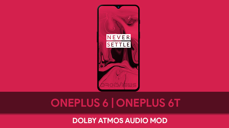 Install Dolby Atmos Audio Mod on OnePlus 6 & OnePlus 6T