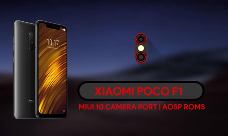 Download MIUI 10 Camera Port for AOSP Custom ROMs on Xiaomi Poco F1