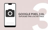 Increase Exposure time & ISO Manually For Brighter Shots With Pixel 3 XL Camera Mod