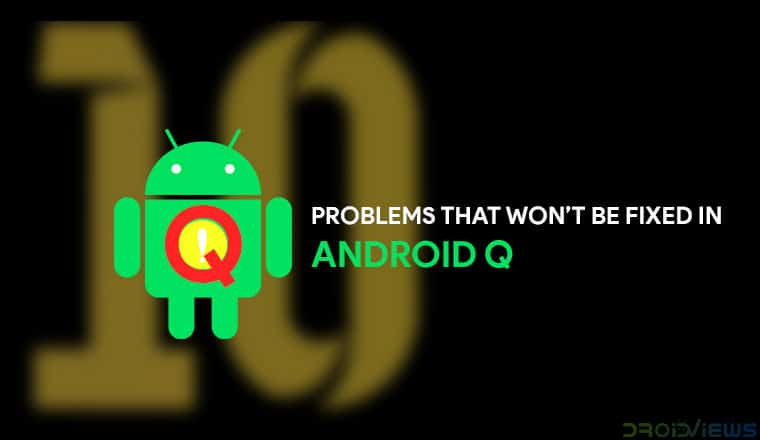 Android Q Probably Can't Fix These Android Problems