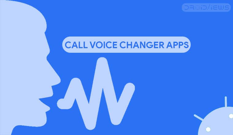 5 Best Call Voice Changer Apps for Android