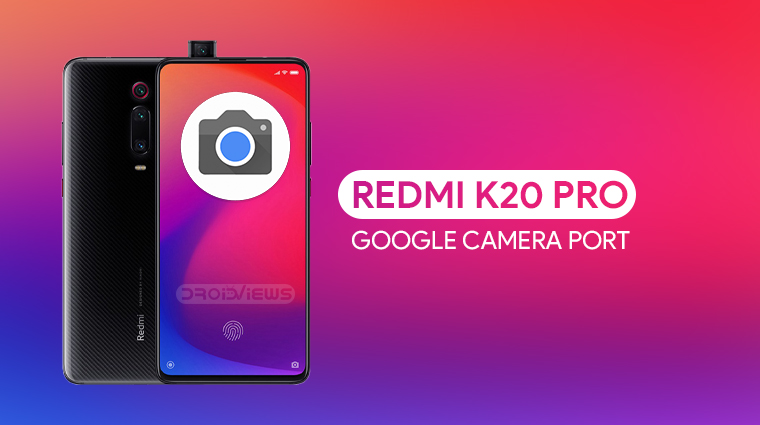 Redmi K20 Pro Google Camera Port