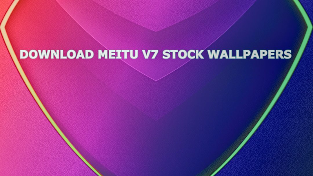 meitu v7 wallpapers