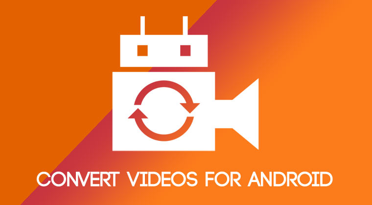 convert videos android