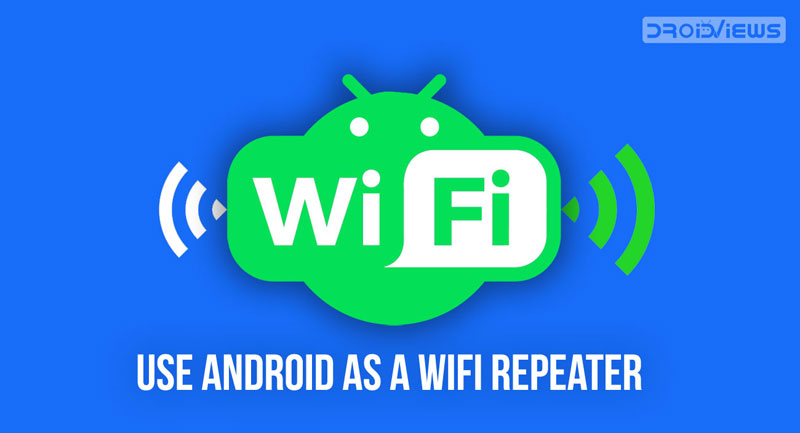 How To Use Android Device As A Wifi Repeater Droidviews