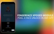 Use Pixel 4 Face Unlock For Any App With FingerFace Xposed Module