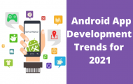 Android App Development Trends for 2021