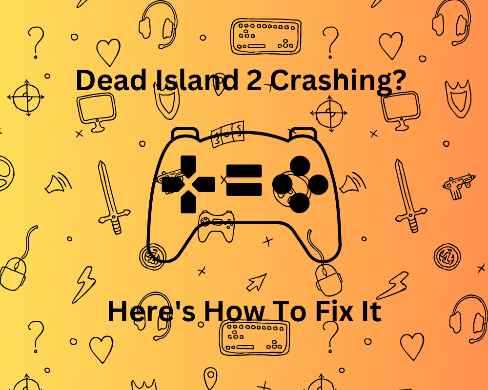 Dead Island 2 crashing? Here's how to fix it