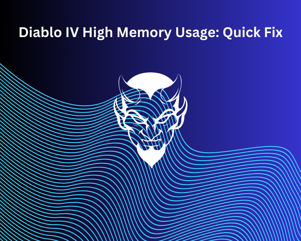Diablo IV High Memory Usage: Quick Fix
