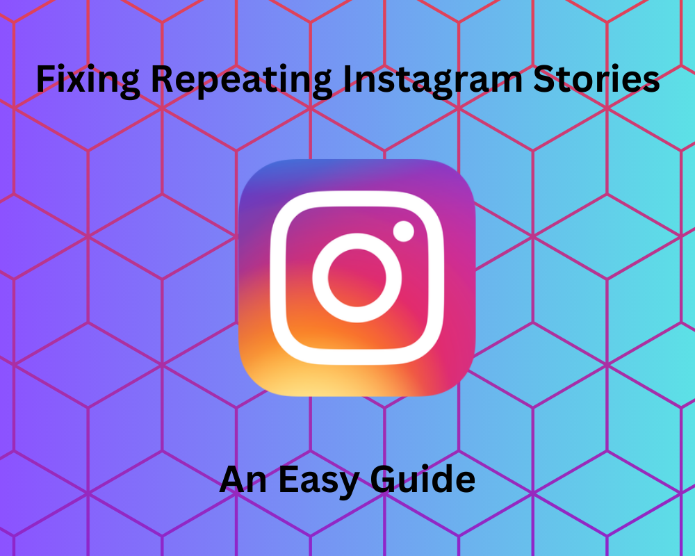 How To Fix Instagram Stories Repeating: Easy Steps