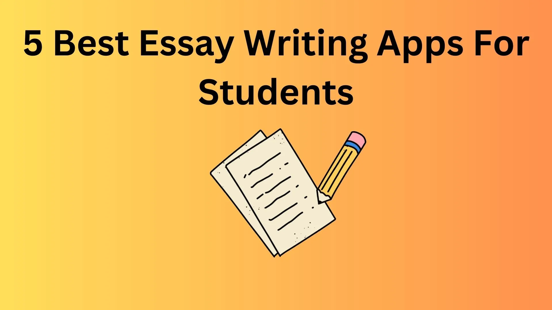 Essay Writing Apps for Students and Academics