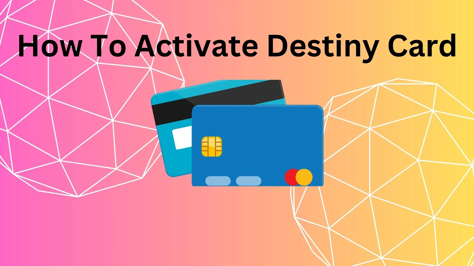 How To Activate Destiny Card