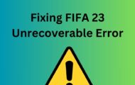 Fixing FIFA 23 Unrecoverable Error